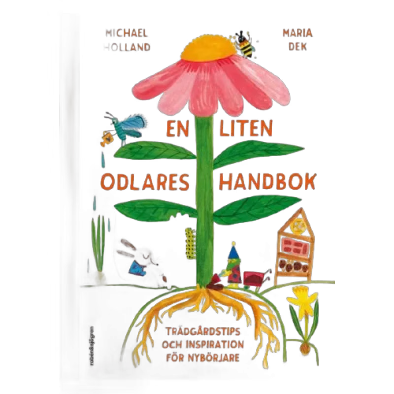 En liten odlares handbok Trädgårdstips och inspiration för nybörjare